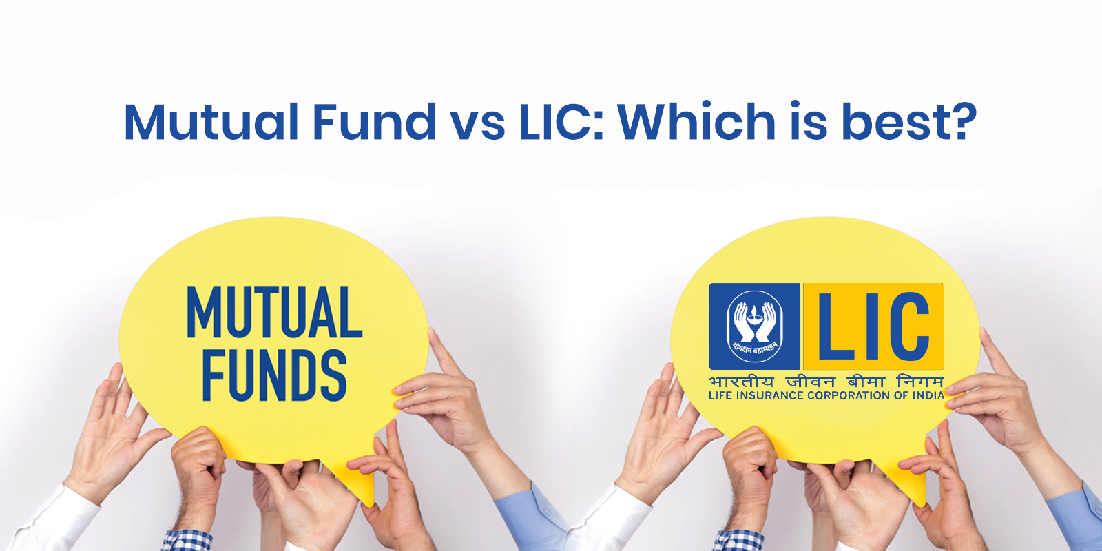 Mutual fund vs LIC : Which is best?